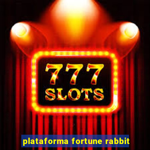 plataforma fortune rabbit